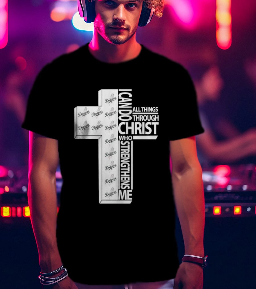 Dodgers I Can Do All Things Through Christ Who Strengthens Me Cross T-Shirt