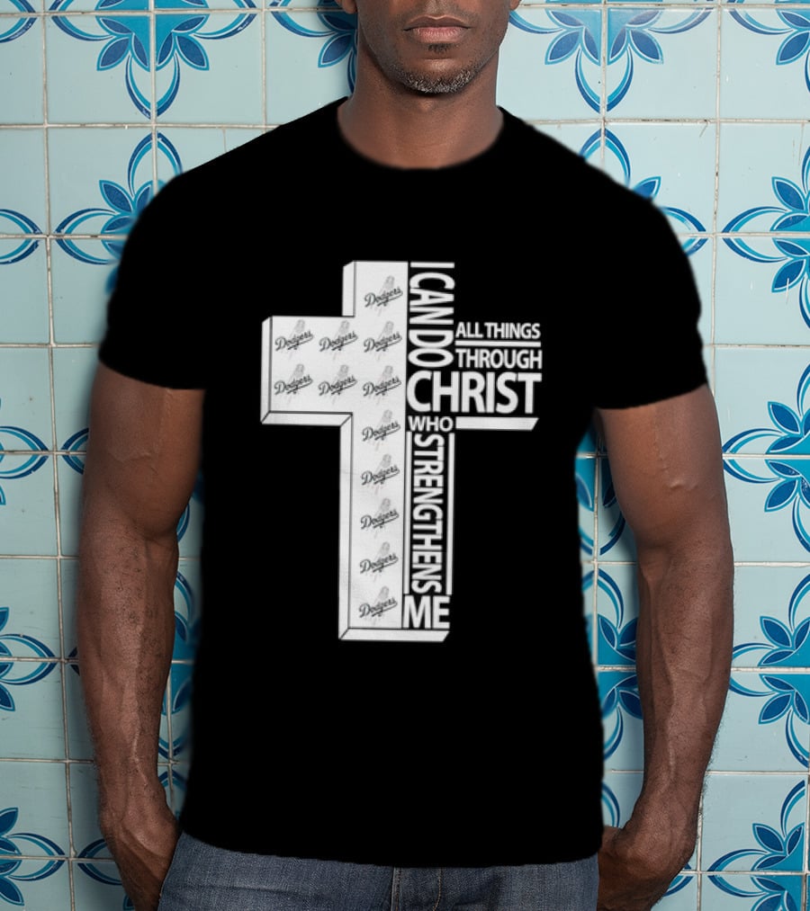 Dodgers I Can Do All Things Through Christ Who Strengthens Me Cross T-Shirt