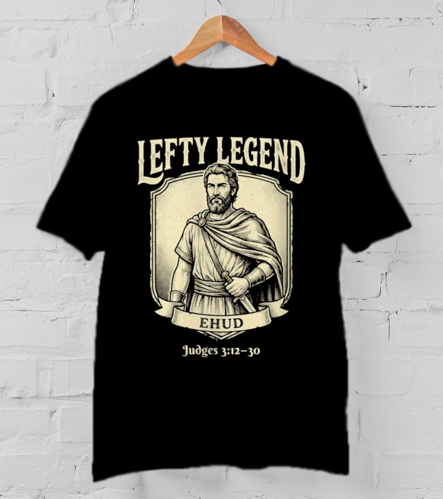 Lefty Legend Ehud Judges 3:12 30 Biblical Warrior T-Shirt