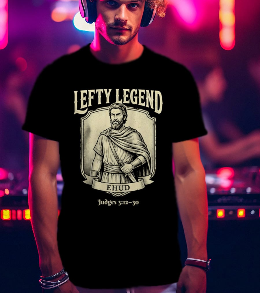 Lefty Legend Ehud Judges 3:12 30 Biblical Warrior T-Shirt
