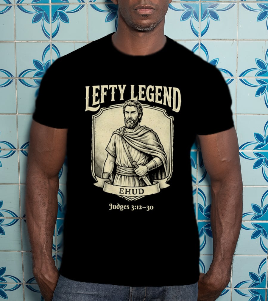 Lefty Legend Ehud Judges 3:12 30 Biblical Warrior T-Shirt