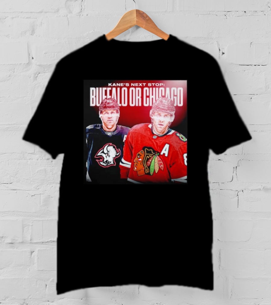 Kane's Next Stop Buffalo Or Chicago NHL Hockey Patrick Kane Blackhawks Sabres T-Shirt