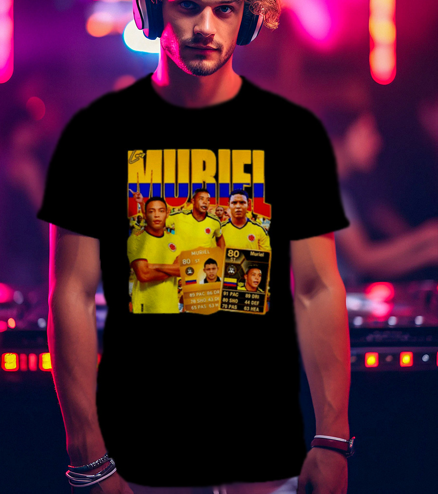 Luis Muriel Colombia Football Muriel FUT Card 80 PAC 86 DRI 80 SHOT 79 PAS 44 DEF 63 HEA T-Shirt