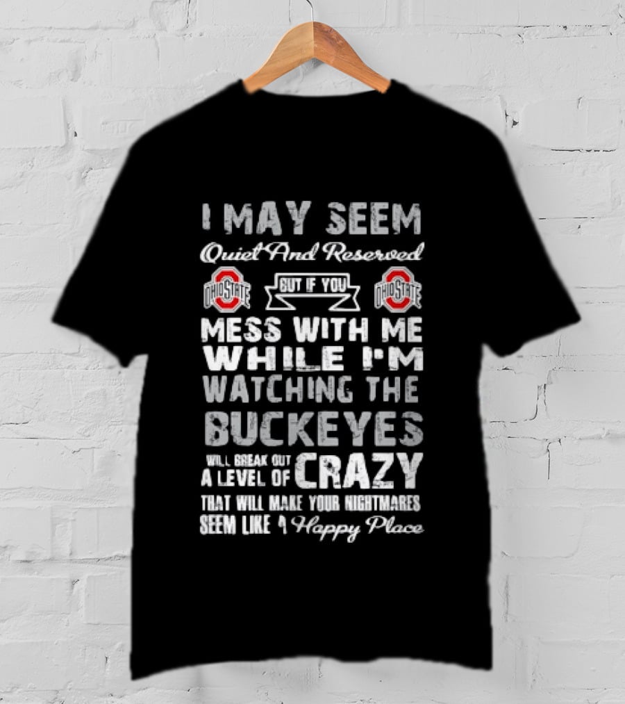Ohio State Buckeyes Quiet Reserved Ing Nightmare Crazy Fanatic T-Shirt