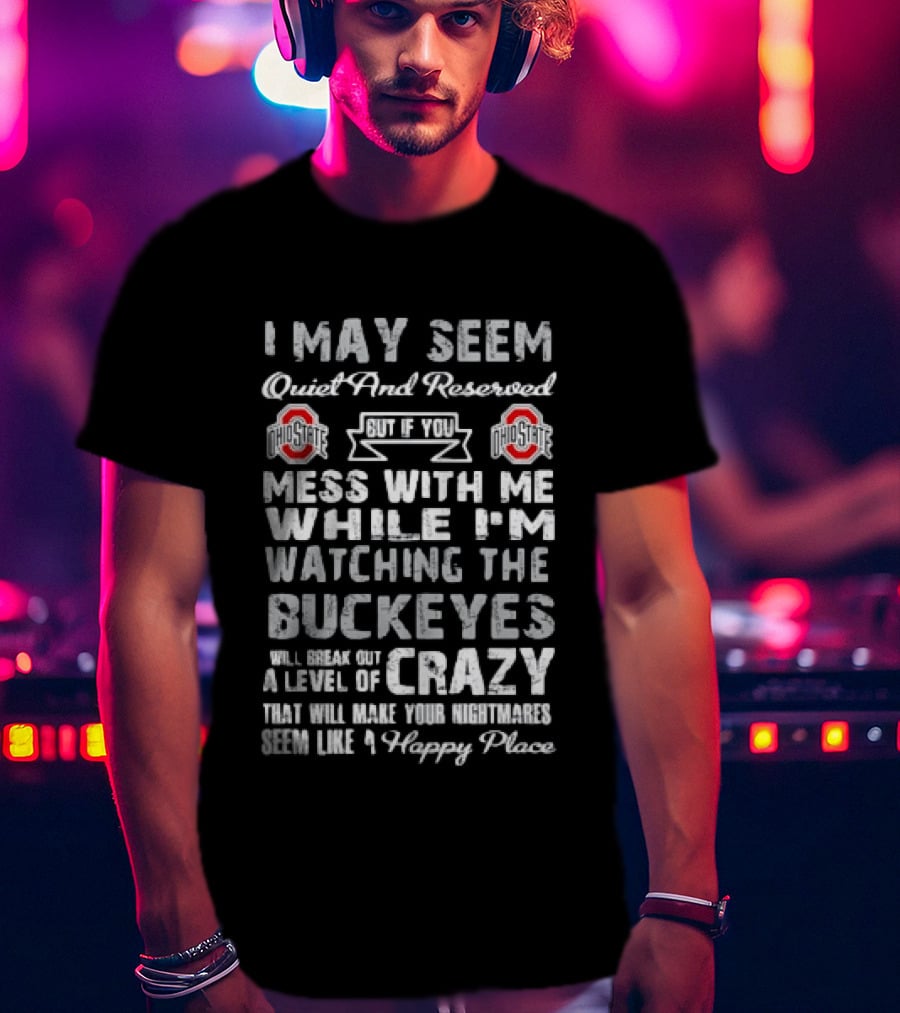Ohio State Buckeyes Quiet Reserved Ing Nightmare Crazy Fanatic T-Shirt