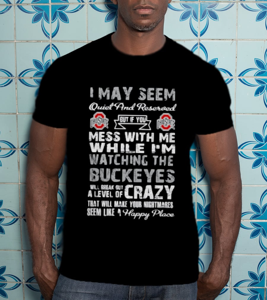 Ohio State Buckeyes Quiet Reserved Ing Nightmare Crazy Fanatic T-Shirt