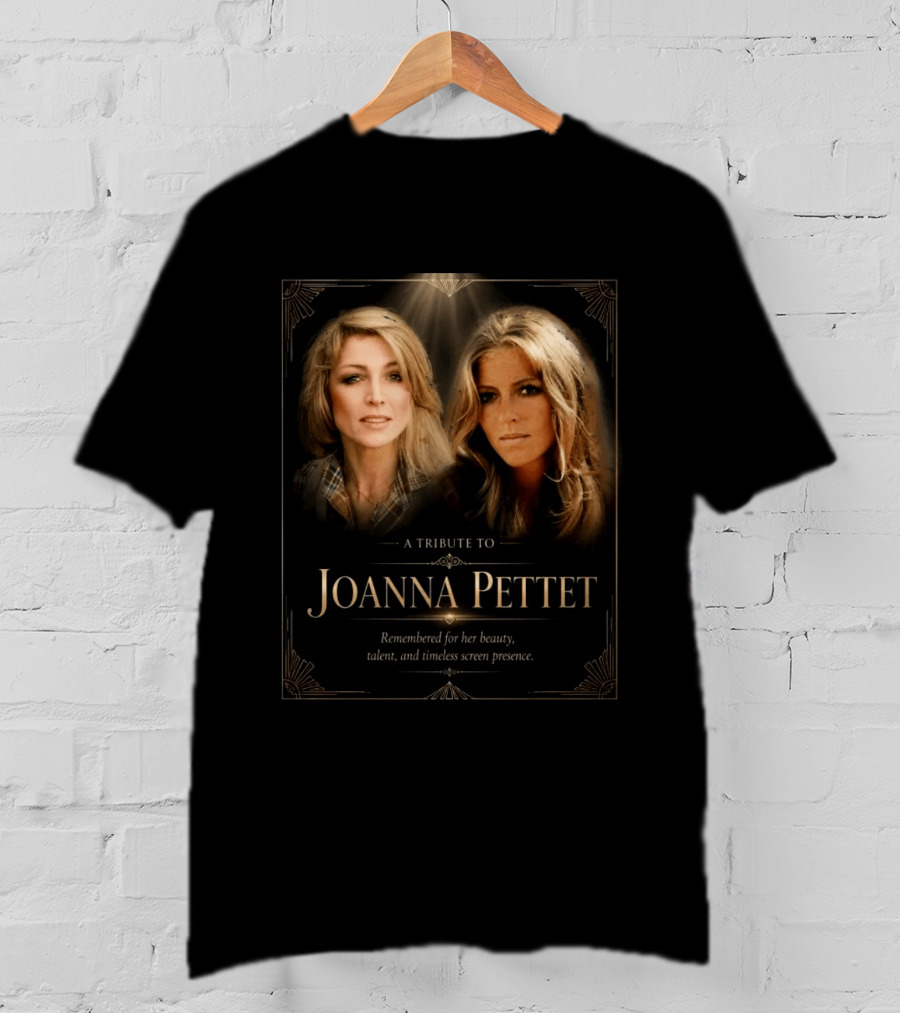 A Tribute To Joanna Pettet Remembered For Beauty Talent Timeless Screen Presence T-Shirt
