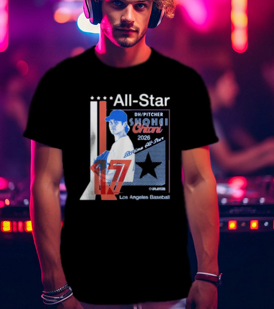 Shohei Ohtani 17 Los Angeles Baseball Six Time All Star 2026 Pitcher MLB T-Shirt