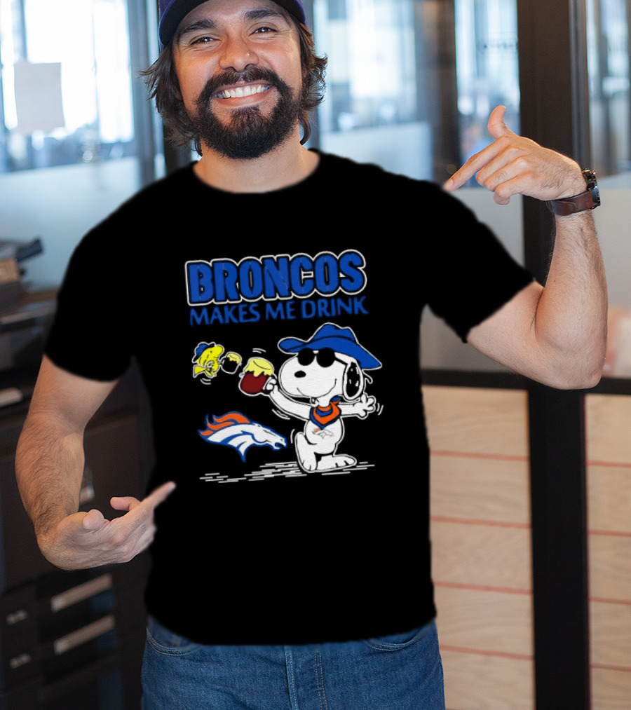 Broncos Makes Me Drink Snoopy Drinking Beer Denver Broncos T-Shirt