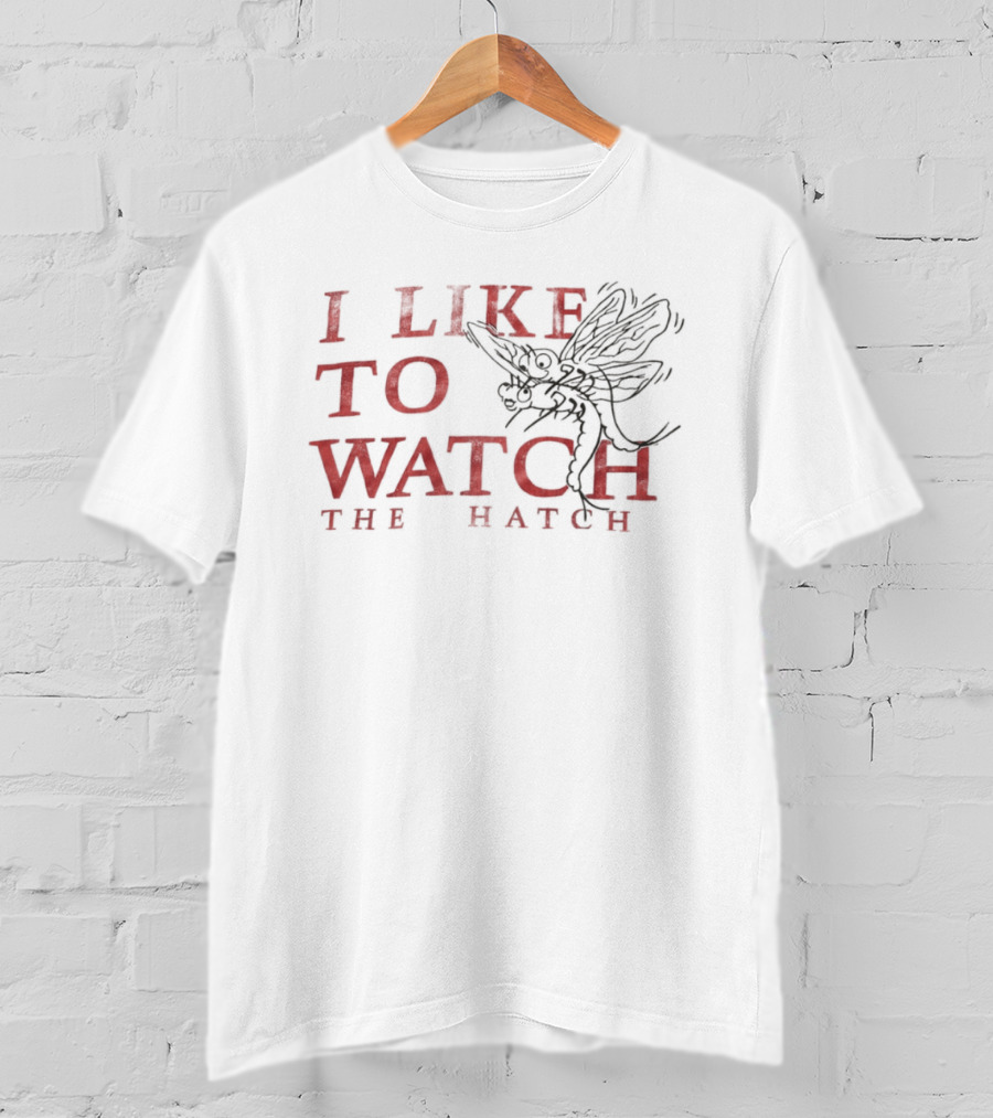 I Like To The Hatch Fly Fishing Enthusiast's T-Shirt