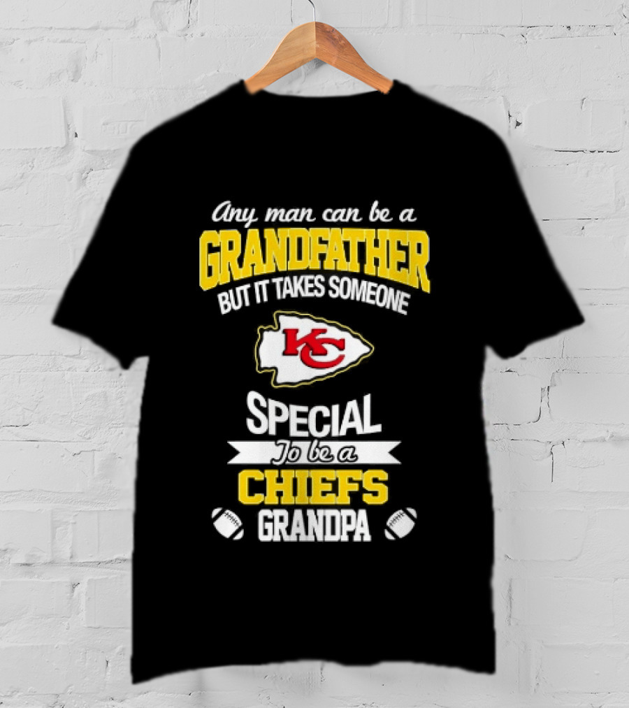 Any Man Can Be A Grandfather But It Takes Someone Special To Be A KC Chiefs Fan T-Shirt