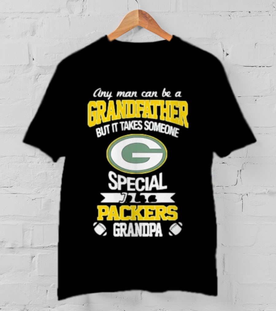 Any Man Can Be A Grandfather Packers Grandpa Special T-Shirt