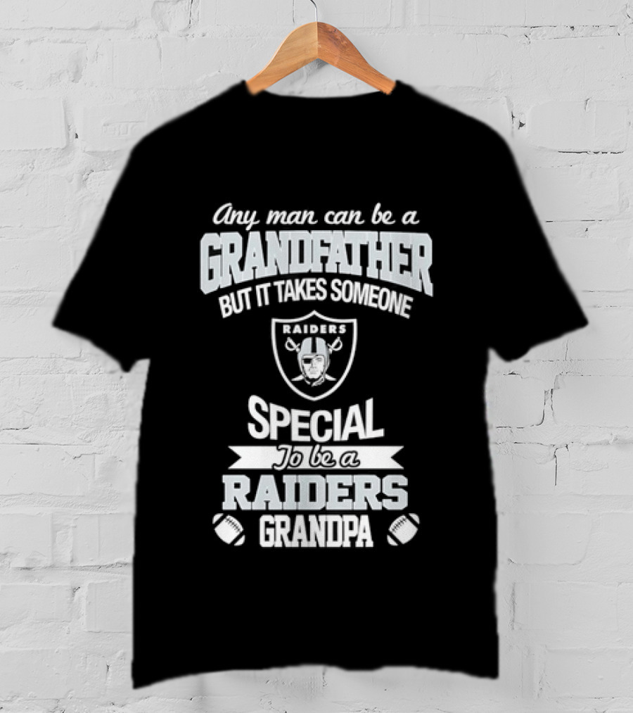 Any Man Can Be A Grandfather But It Takes Someone Special To Be A Raiders Grandpa Football T-Shirt