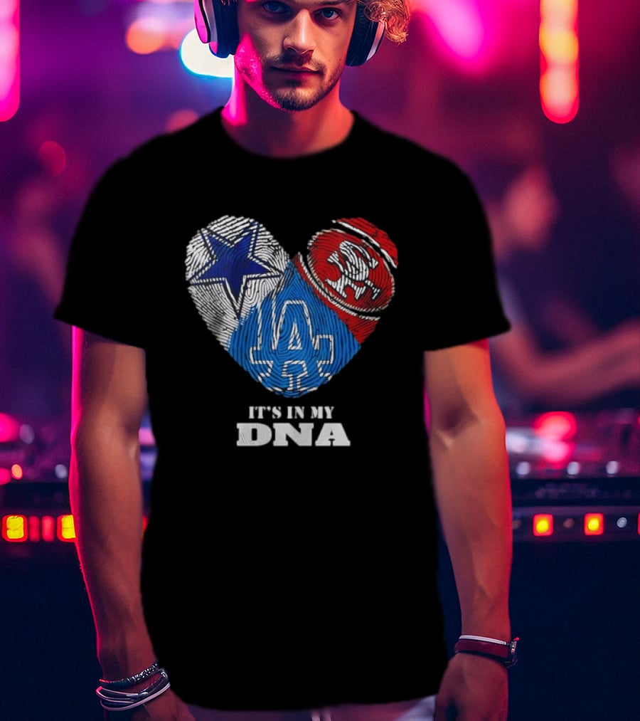 It's In My DNA Dallas Cowboys San Francisco 49ers Los Angeles Dodgers Fans T-Shirt