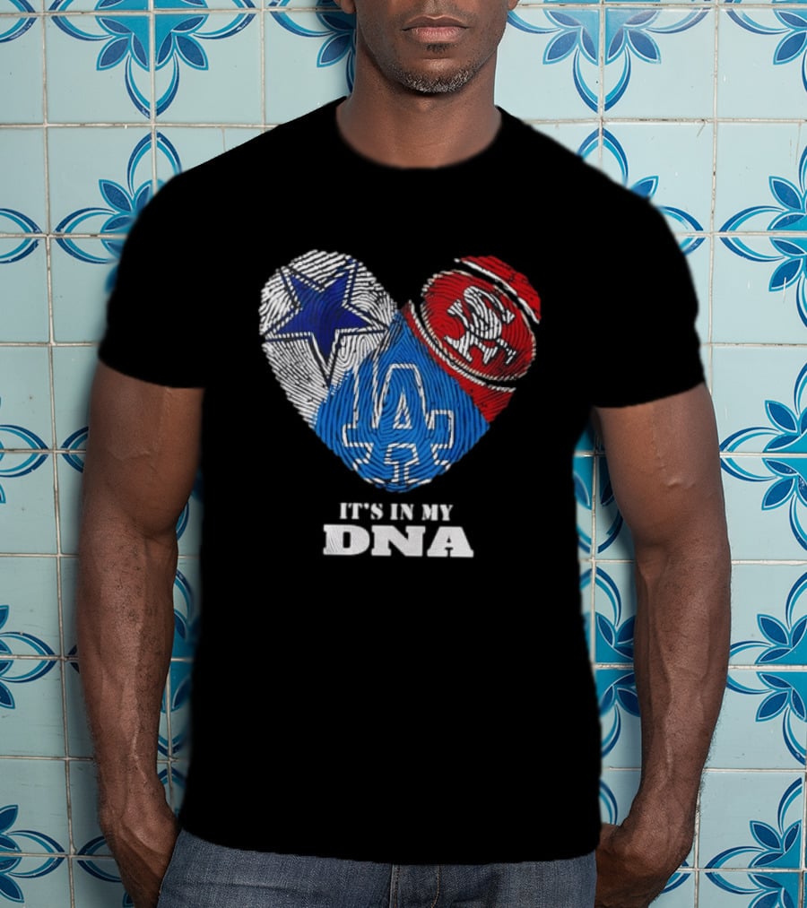 It's In My DNA Dallas Cowboys San Francisco 49ers Los Angeles Dodgers Fans T-Shirt