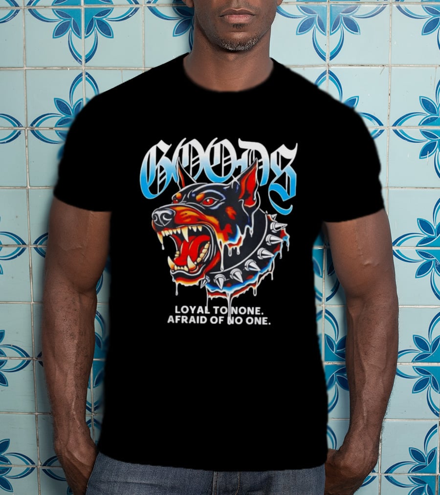 GOODS Loyal To None Afraid Of No One Doberman Pinscher T-Shirt