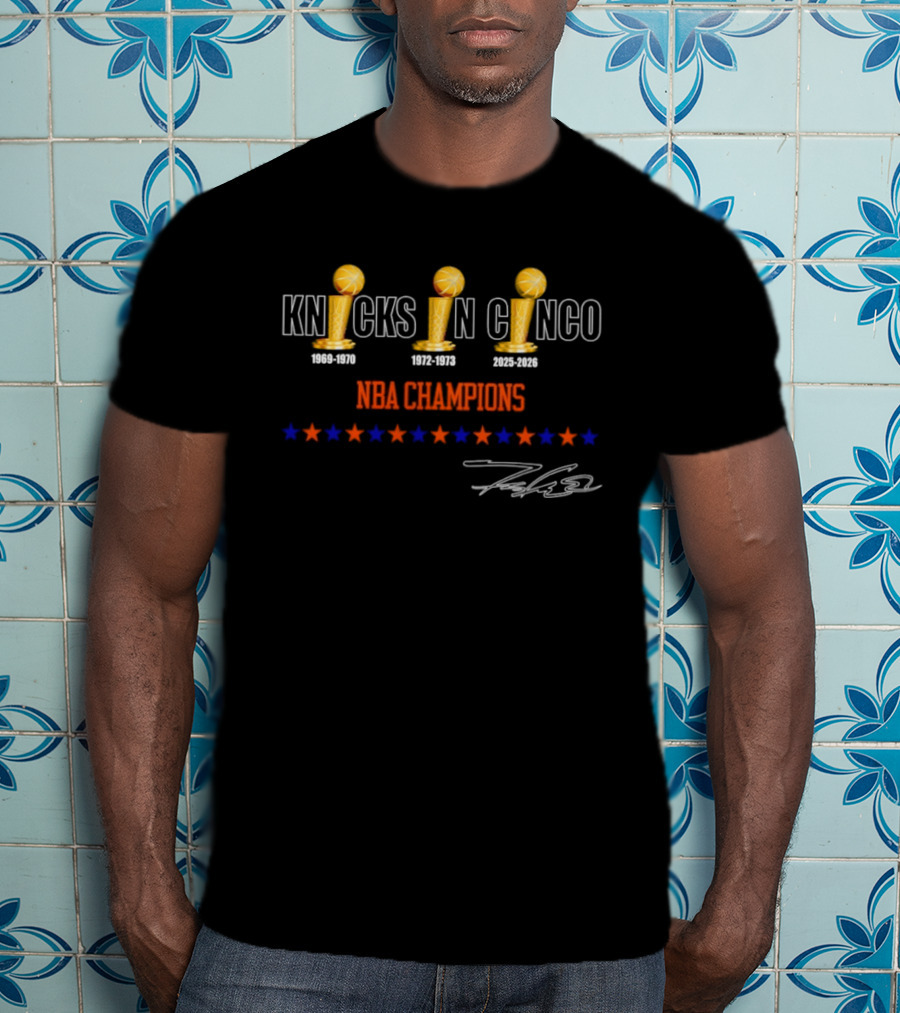 Knicks NBA Champions Knicks In Cinco 1969 1973 2026 Stars Signature T-Shirt