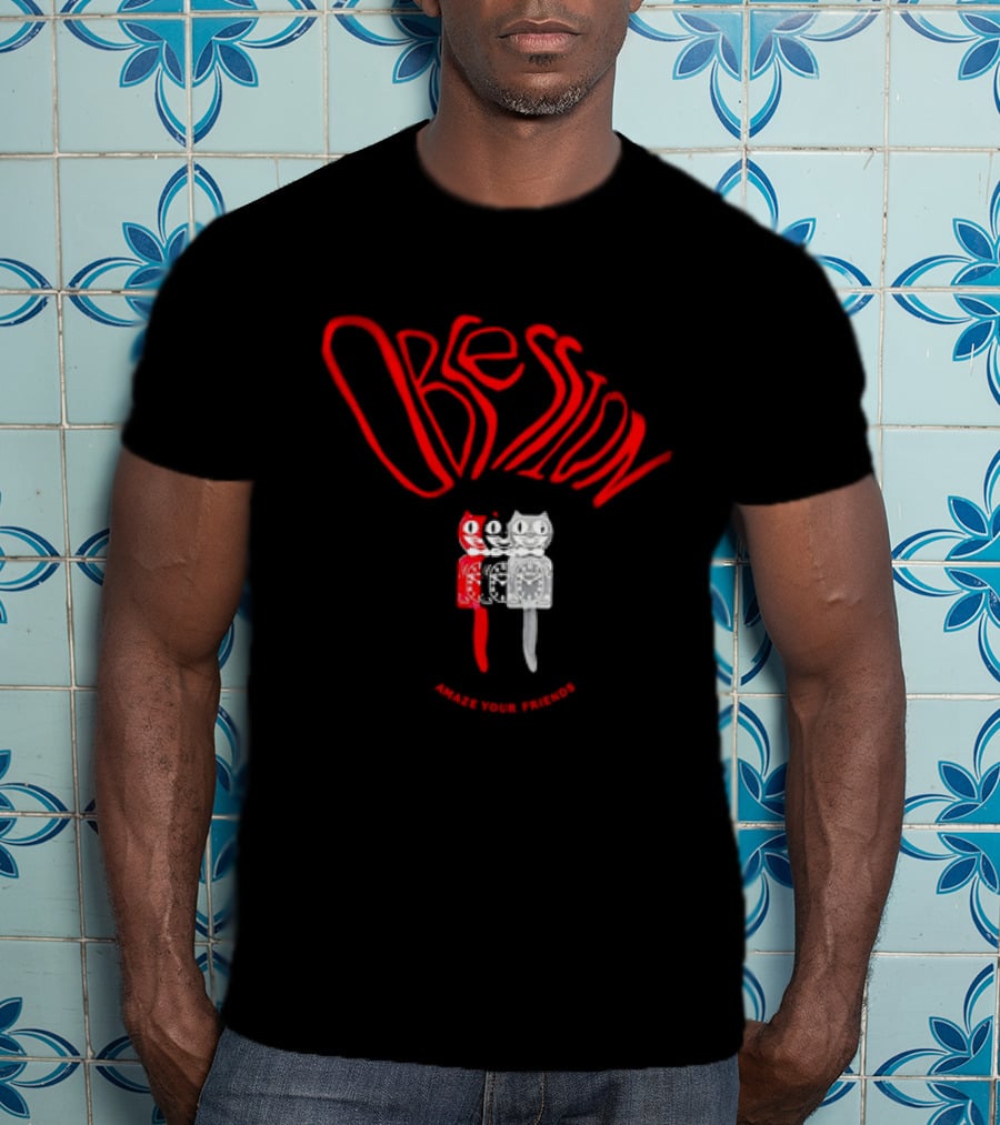 Obsession Amaze Your Friends Cat T-Shirt