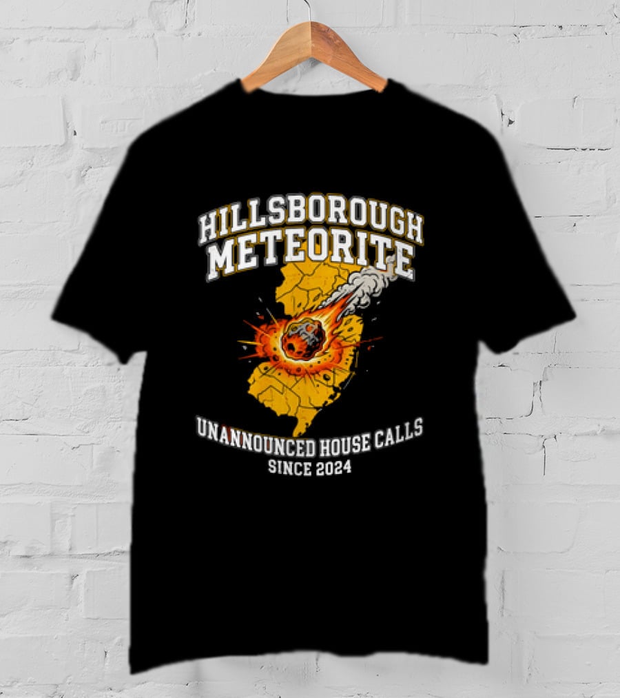 Hillsborough Meteorite Impact Unannounced House Calls New Jersey Since 2024 T-Shirt