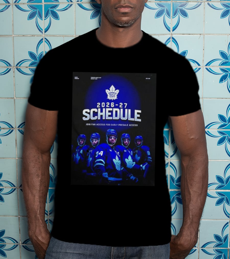 Toronto Maple Leafs 2026 27 Schedule Join Fan Access For Early Presale Access T-Shirt