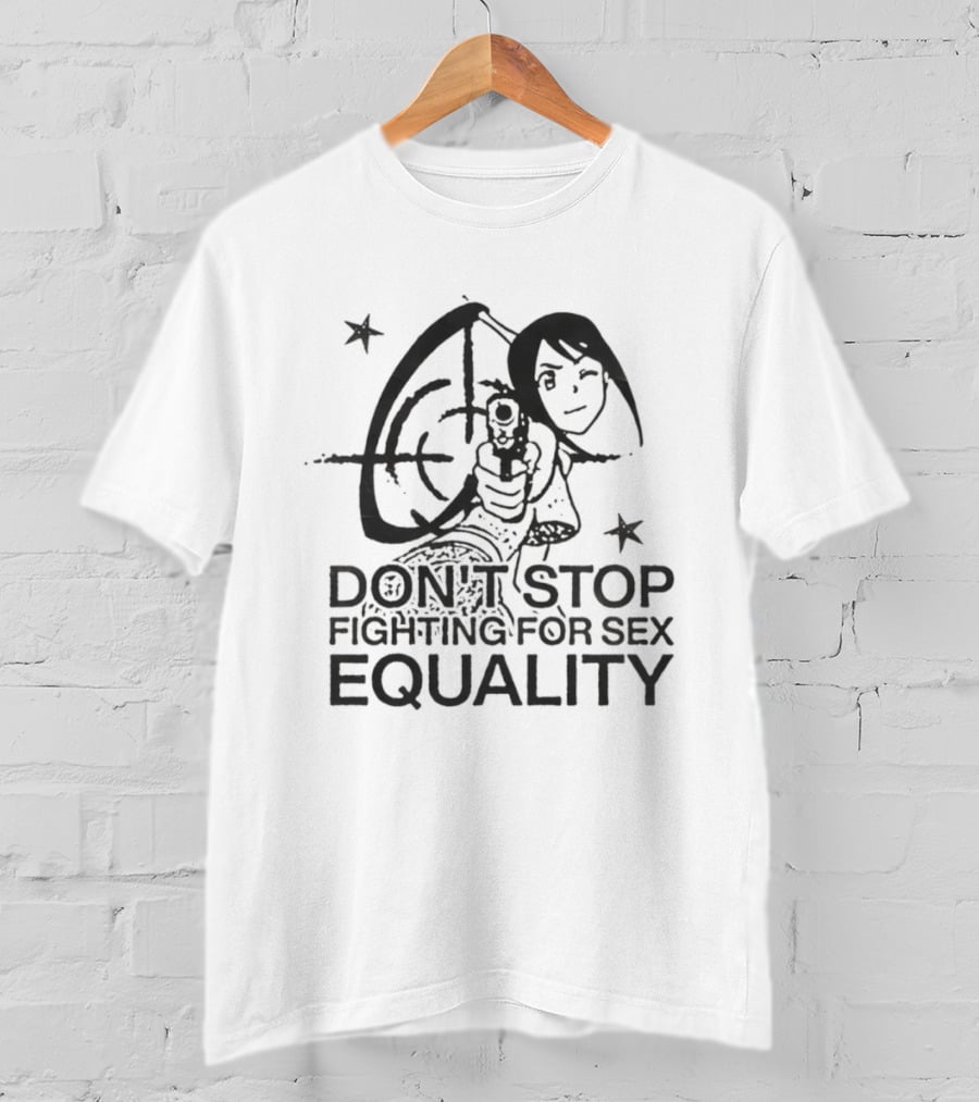 Don't Stop Fighting For Sex Equality Cartoon Empowerment T-Shirt