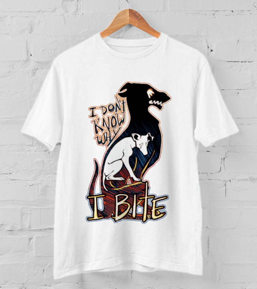 I Don't Know Why I Bite Dog Greyhound T-Shirt