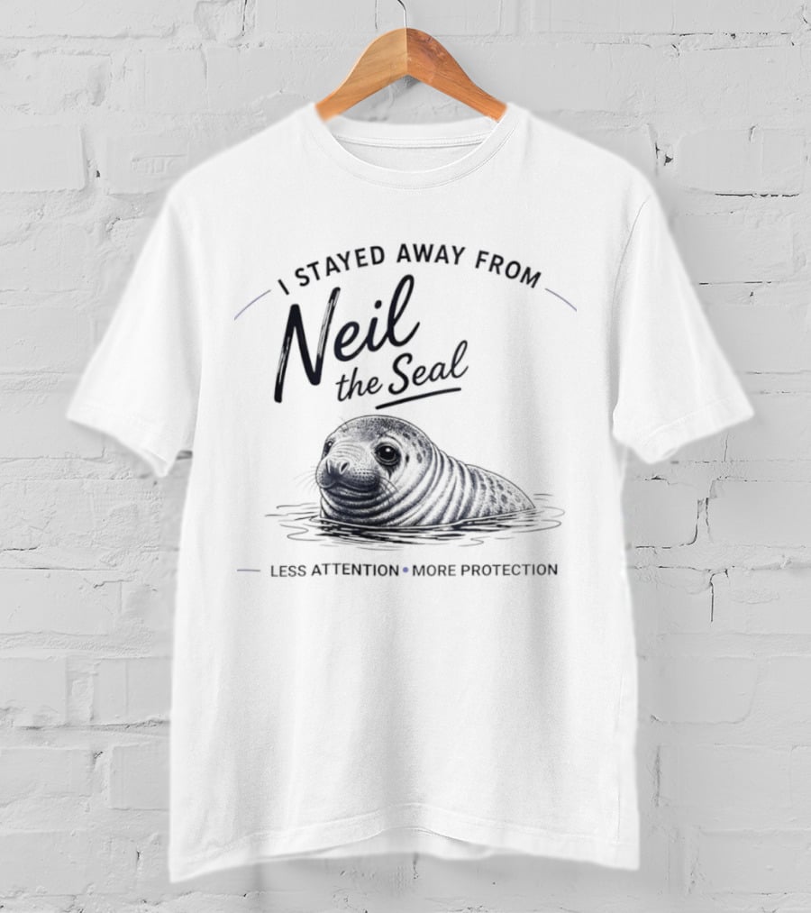 Neil The Seal I Stayed Away Less Attention More Protection T-Shirt