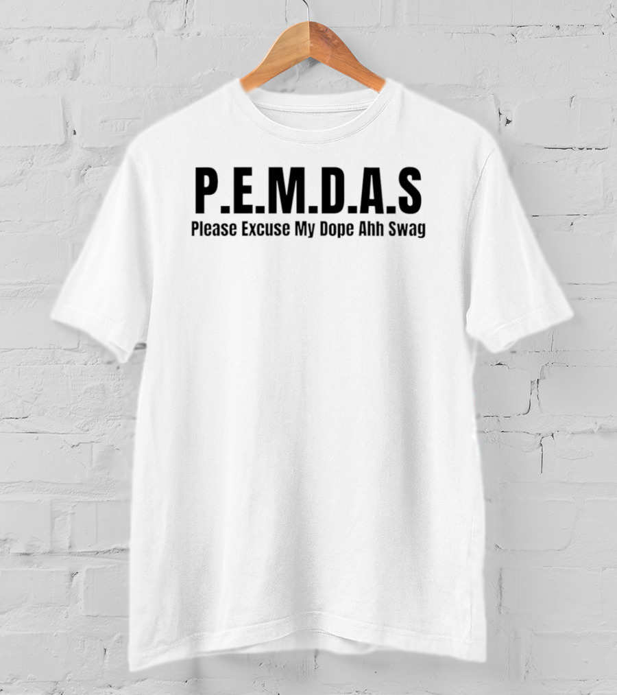P.E.M.D.A.S Please Excuse My Dope Ahh Swag Math Humor T-Shirt