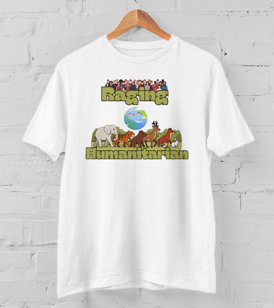 Raging Humanitarian Earth Nature Animals Humans Activism Planet Environment T-Shirt