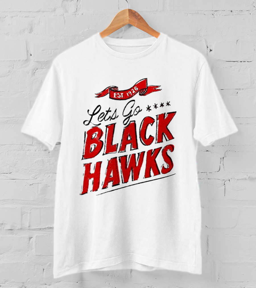 Let's Go Blackhawks Est 1926 T-Shirt