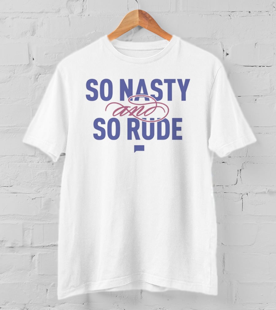 The Real Housewives Of Atlanta So Nasty And So Rude T-Shirt
