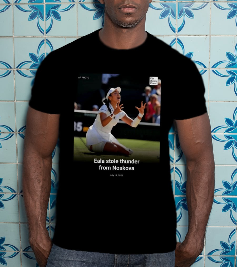 Eala Stole Thunder From Noskova The Manila Times AP Photo July 18 2026 T-Shirt