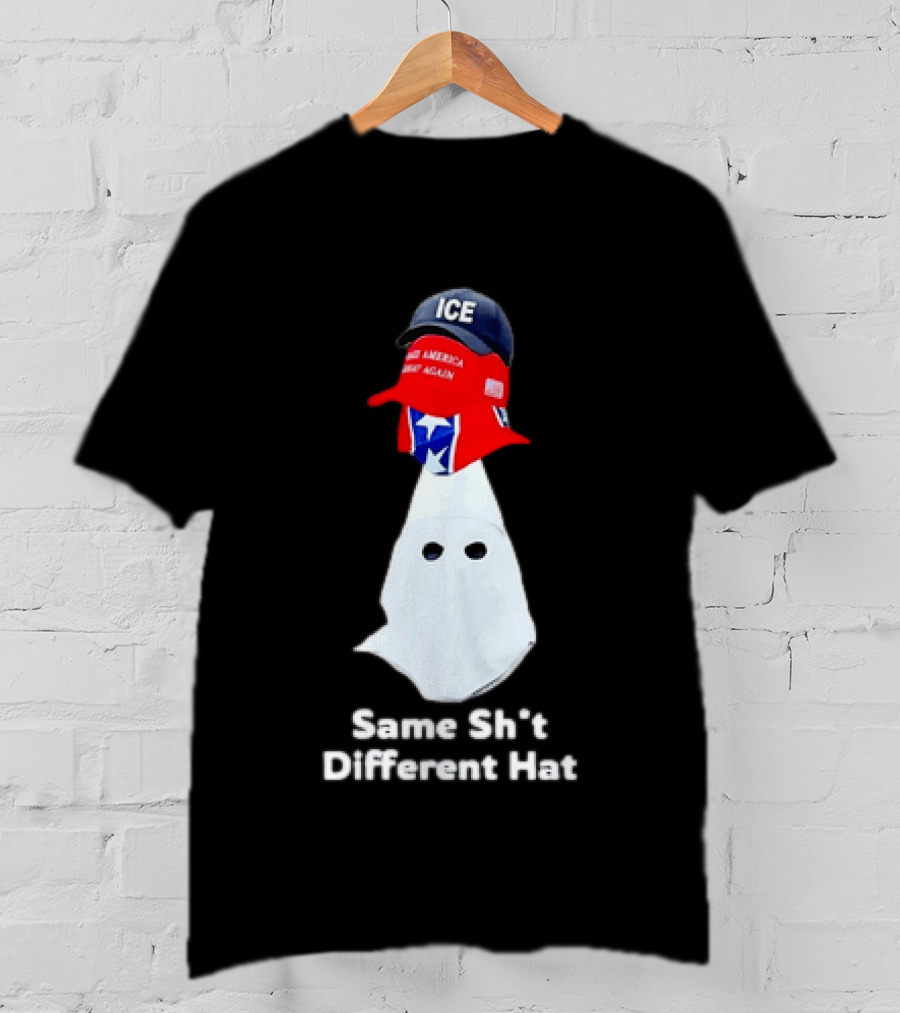 Same Sht Different Hat ICE Make America Great Again Political Meme T-Shirt