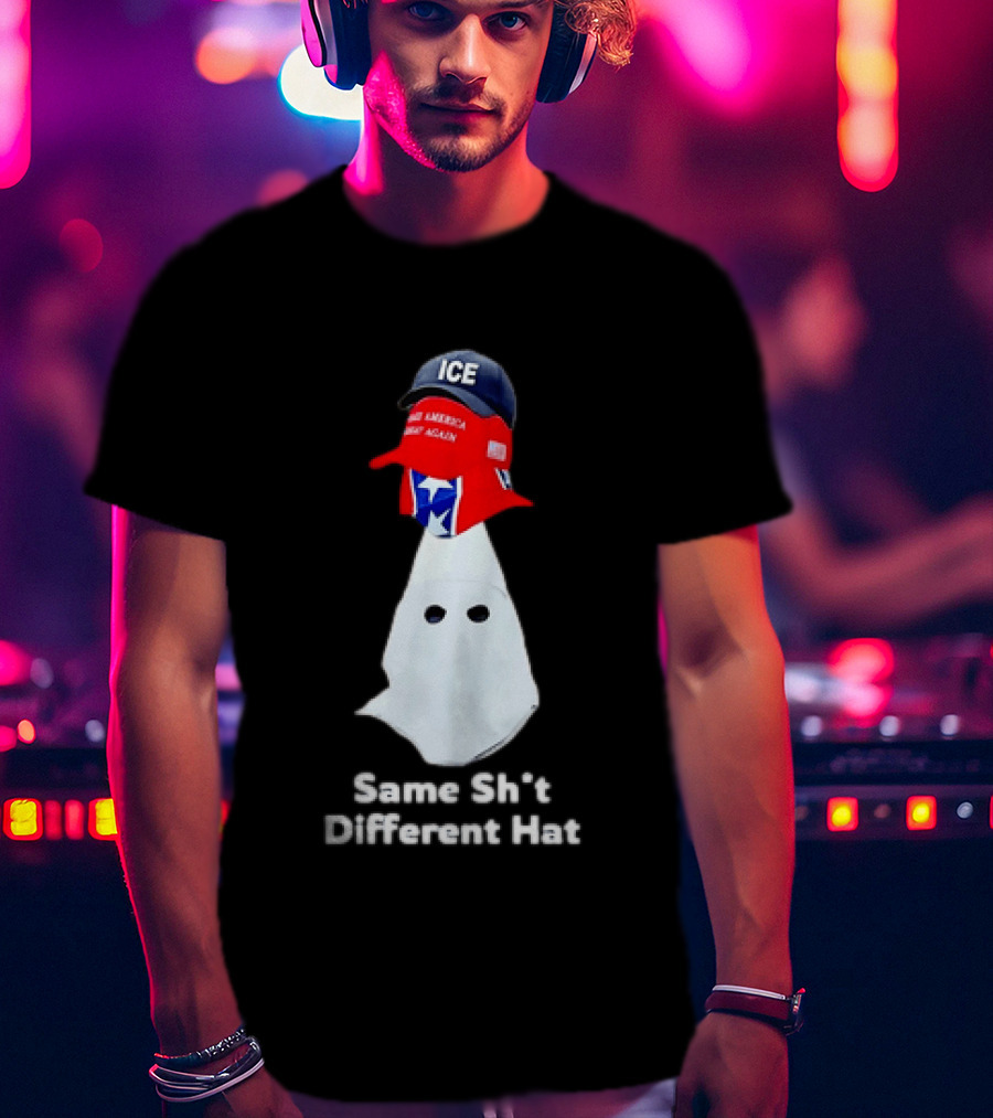 Same Sht Different Hat ICE Make America Great Again Political Meme T-Shirt