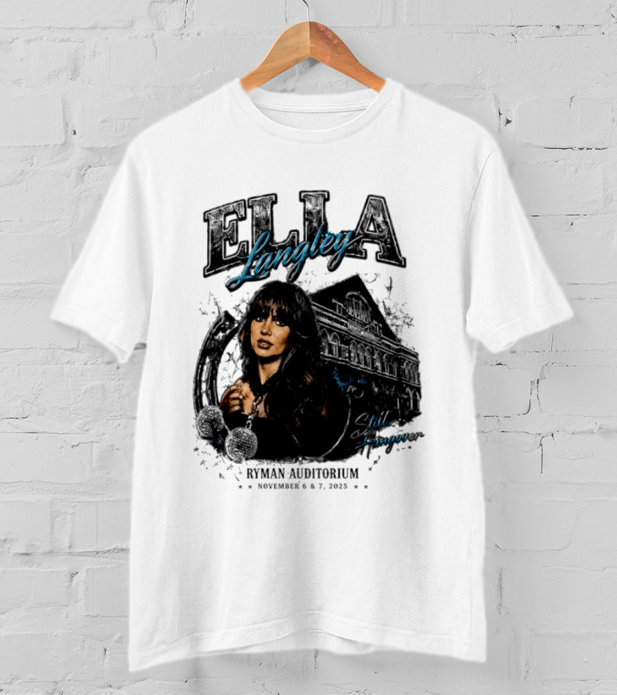 Elia Langley Ryman Auditorium Still Hungover Tour November 6 7 2025 T-Shirt