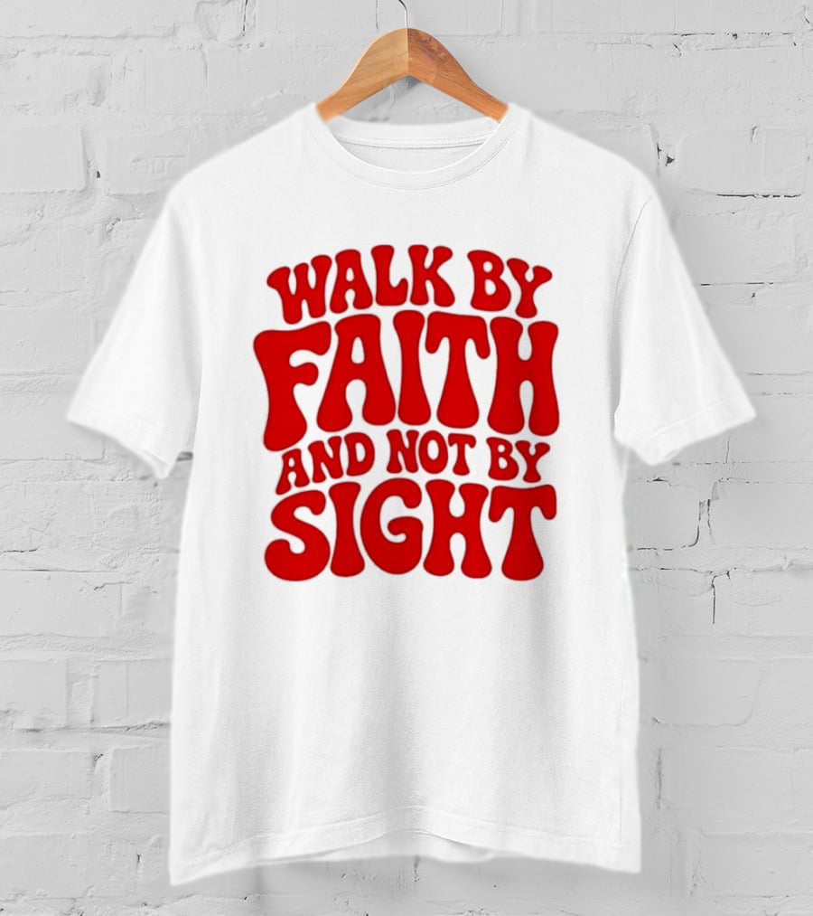 Walk By Faith And Not By Sight Bold Red T-Shirt