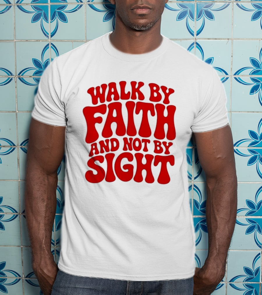 Walk By Faith And Not By Sight Bold Red T-Shirt