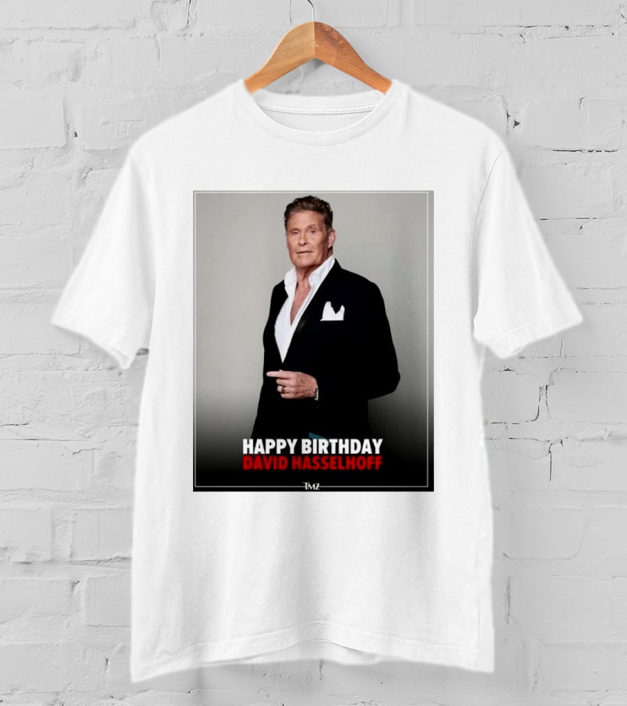 Happy Birthday David Hasselhoff Celebration By TMZ T-Shirt