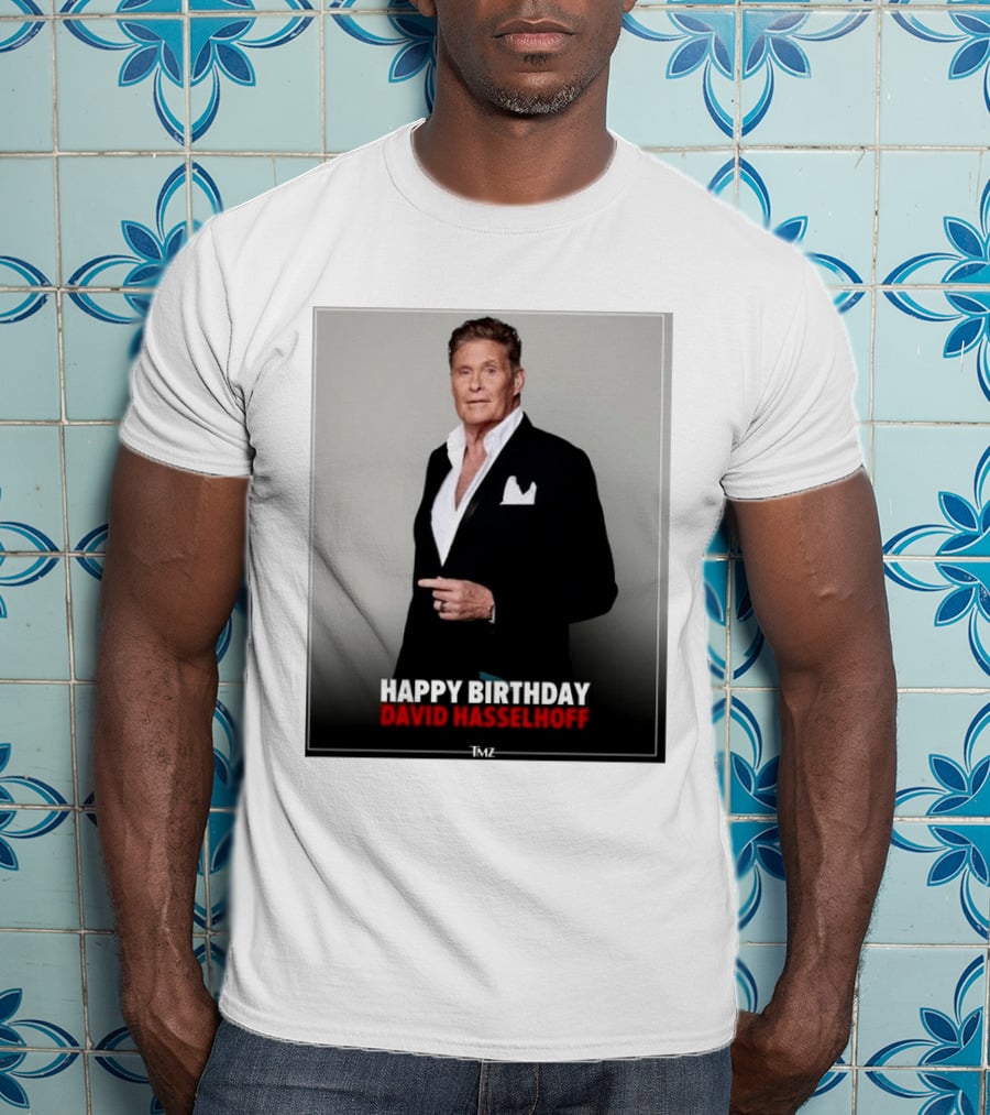 Happy Birthday David Hasselhoff Celebration By TMZ T-Shirt