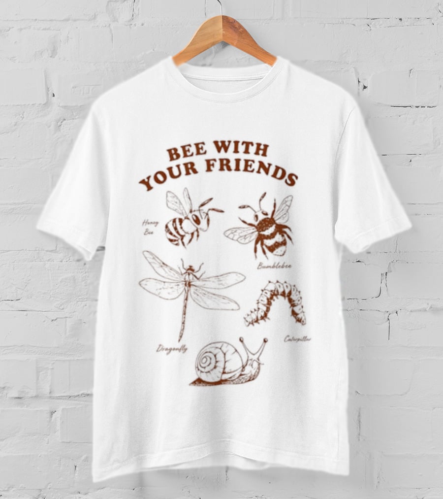 Bumblebee Dragonfly Caterpillar Bee With Your Friends T-Shirt
