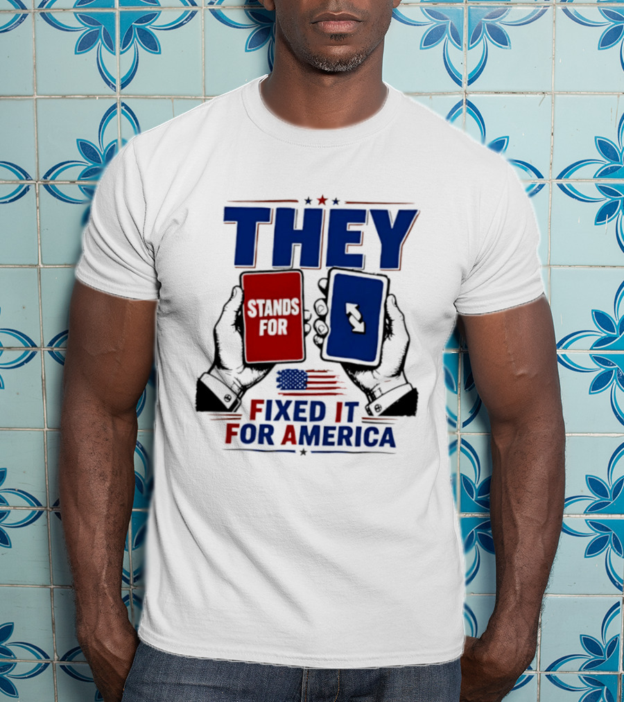 THEY Stands For Fixed It For America UNO Card T-Shirt