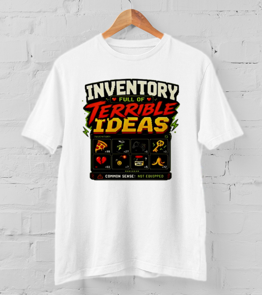 Inventory Full Of Terrible Ideas Common Sense Not Equipped Gaming Gamer Pizza Gun Key T-Shirt