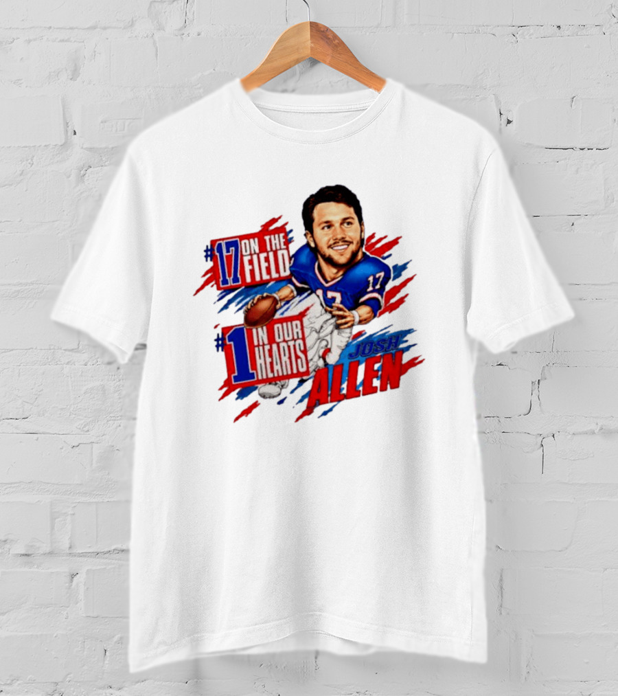 #17 On The Field #1 In Our Hearts Josh Allen Buffalo Bills Football T-Shirt