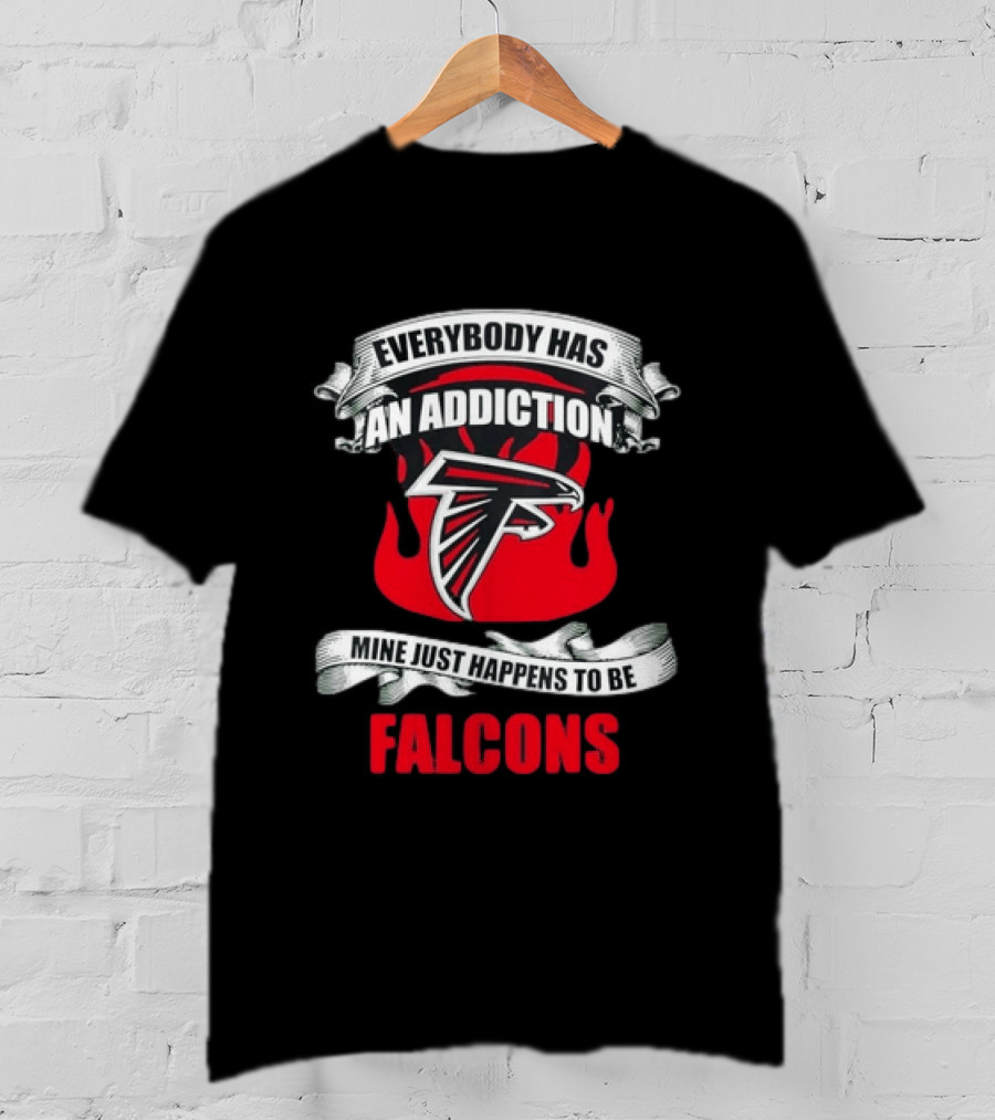 Everybody Has An Addiction Mine Just Happens To Be Falcons T-Shirt