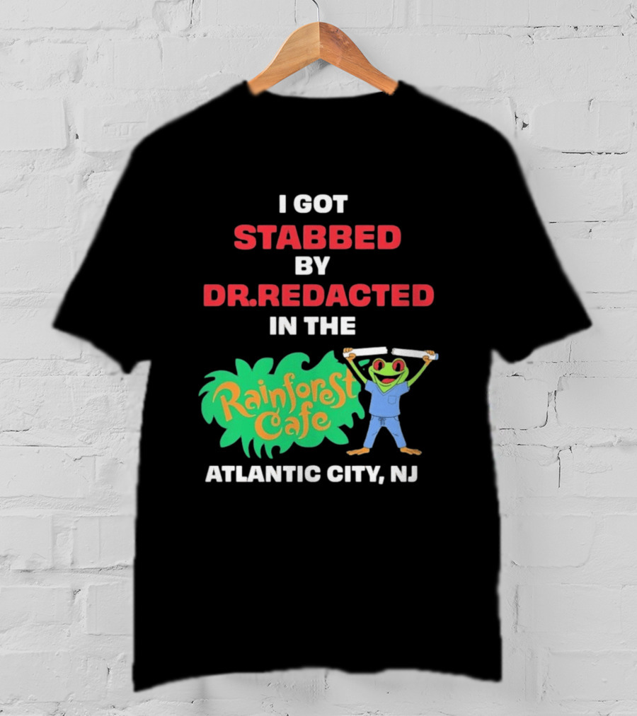 Atlantic City NJ I Got Stabbed By Dr Redacted Rainforest Cafe Frog T-Shirt