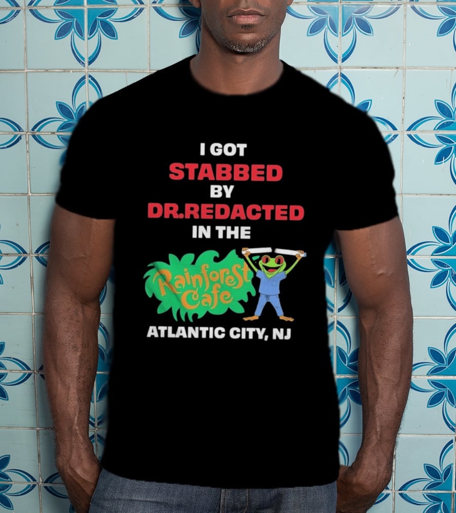 Atlantic City NJ I Got Stabbed By Dr Redacted Rainforest Cafe Frog T-Shirt