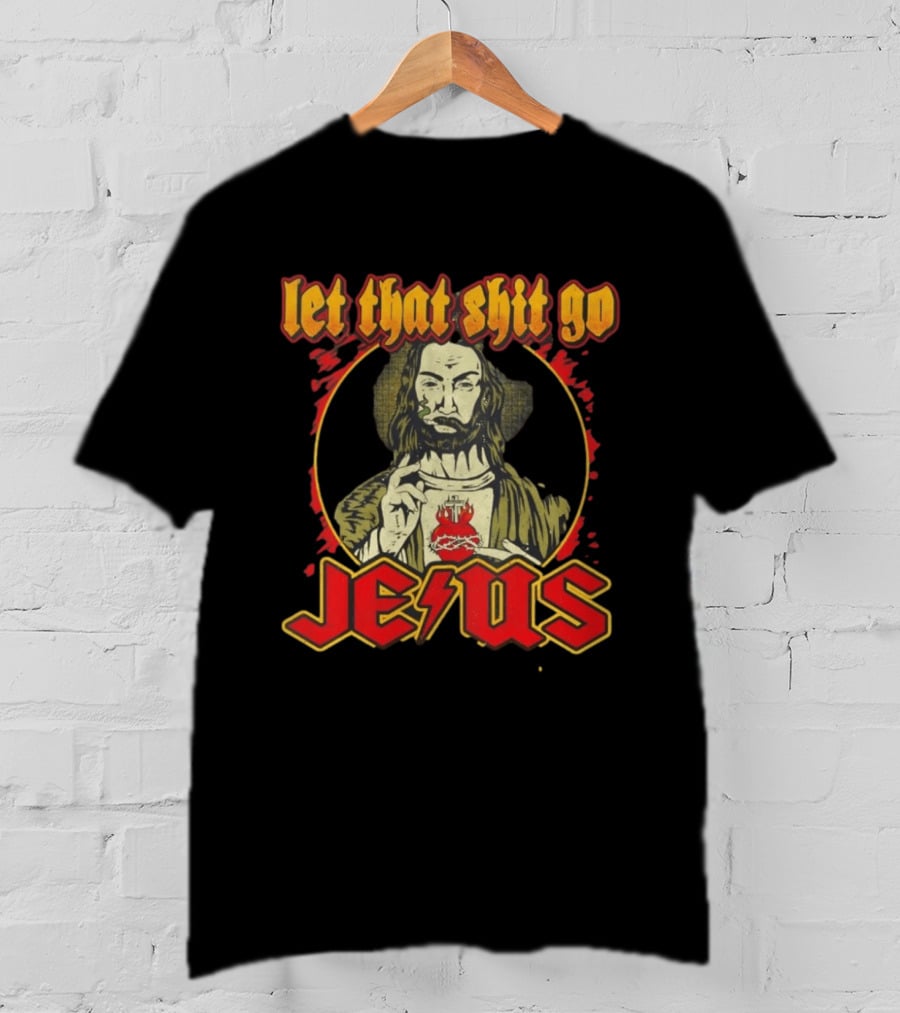 Let That Shit Go Jesus Highway To Heaven T-Shirt