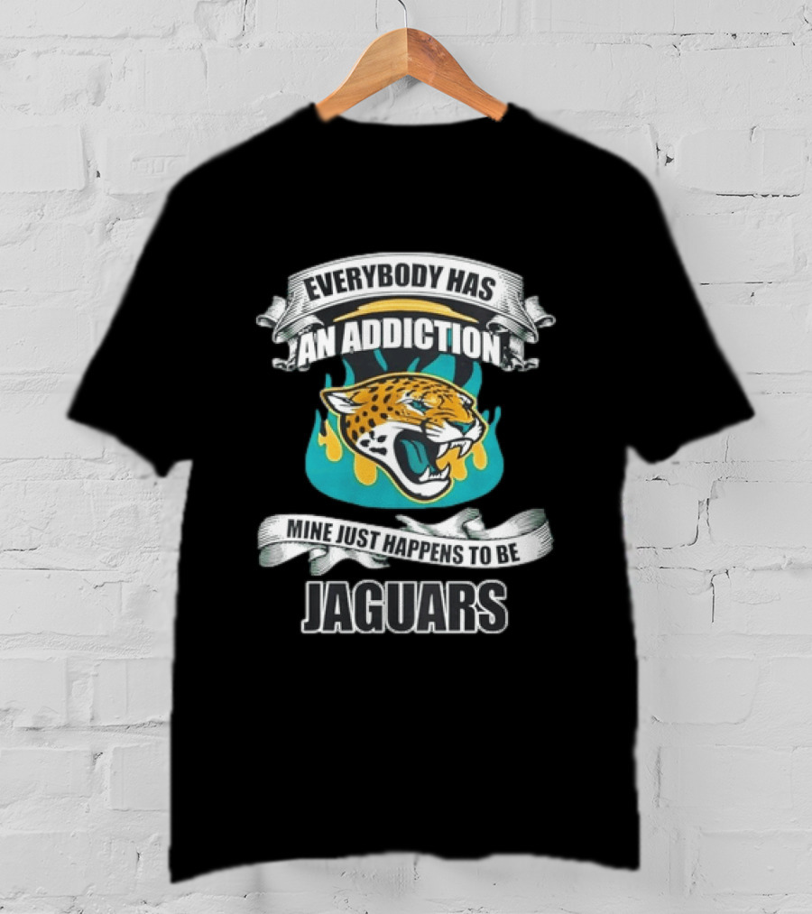 Everybody Has An Addiction Mine Just Happens To Be Jaguars Roaring T-Shirt