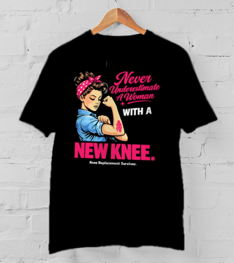 Never Underestimate A Woman With A New Knee Joint Replacement Surgery T-Shirt