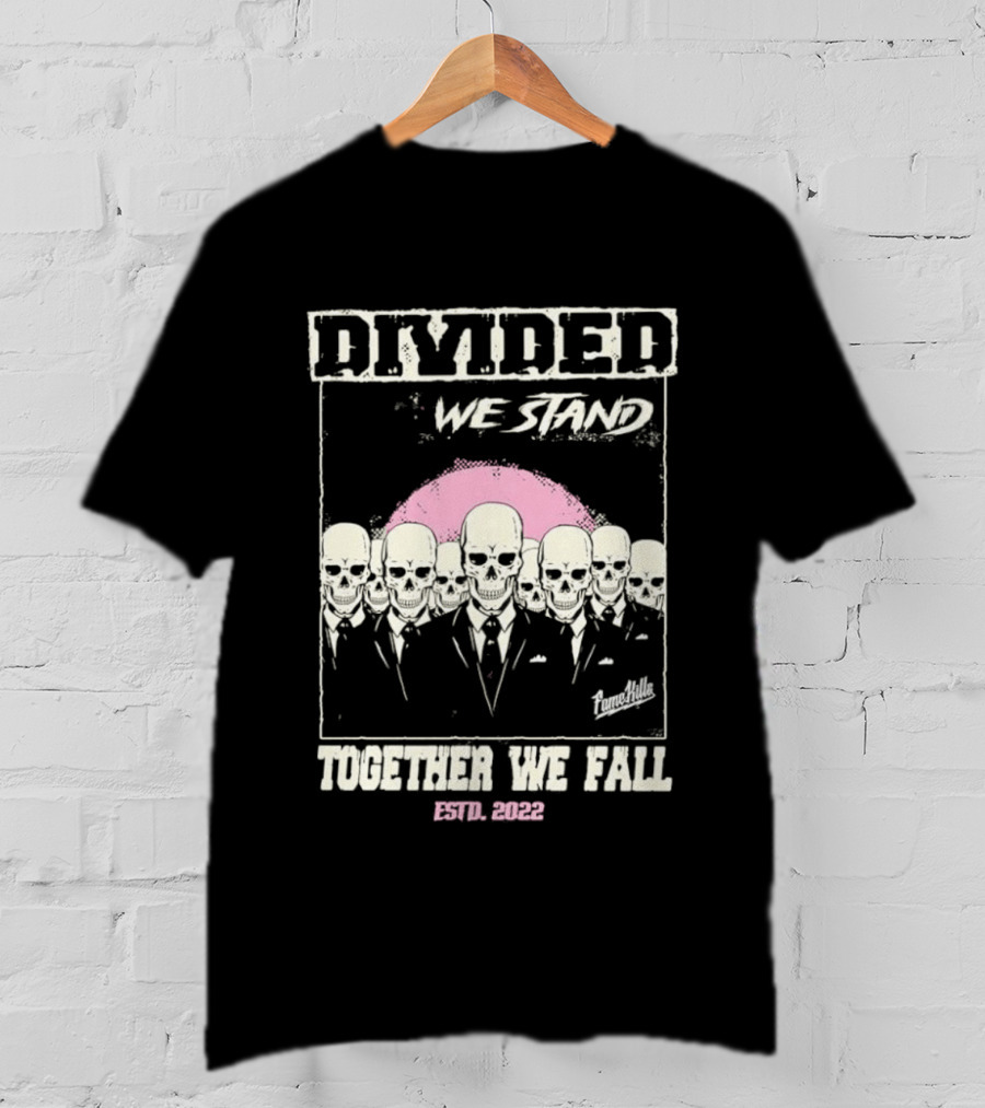 Fame Kills Skeletons In Suits Divided We Stand Together We Fall Pink T-Shirt